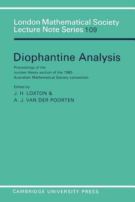 Diophantine Analysis: Proceedings at the Number Theory Section of the 1985 Australian Mathematical Society Convention - cover