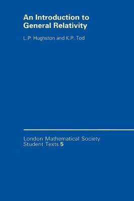 An Introduction to General Relativity - L. P. Hughston,K. P. Tod - cover