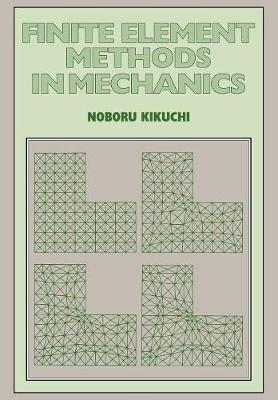 Finite Element Methods in Mechanics - Noboru Kikuchi - cover