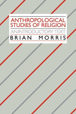 Anthropological Studies of Religion: An Introductory Text - Brian Morris - cover