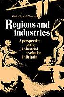 Regions and Industries: A Perspective on the Industrial Revolution in Britain - cover