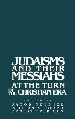 Judaisms and their Messiahs at the Turn of the Christian Era - cover