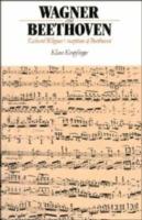 Wagner and Beethoven: Richard Wagner's Reception of Beethoven - Klaus Kropfinger - cover