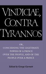 Brutus: Vindiciae, contra tyrannos: Or, Concerning the Legitimate Power of a Prince over the People, and of the People over a Prince