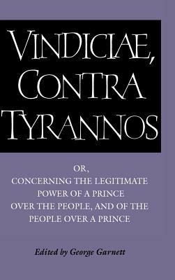 Brutus: Vindiciae, contra tyrannos: Or, Concerning the Legitimate Power of a Prince over the People, and of the People over a Prince - Stephanius Jurius Brutus - cover