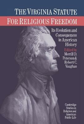 The Virginia Statute for Religious Freedom: Its Evolution and Consequences in American History - cover