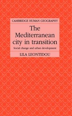 The Mediterranean City in Transition: Social Change and Urban Development - Lila Leontidou - cover