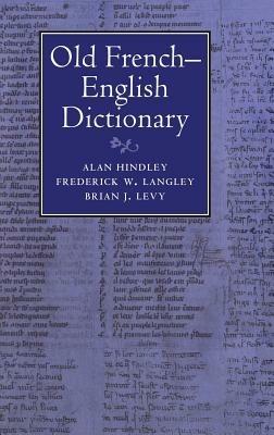 Old French-English Dictionary - Alan Hindley,Frederick W. Langley,Brian J. Levy - cover