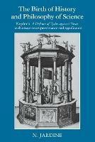 The Birth of History and Philosophy of Science: Kepler's 'A Defence of Tycho against Ursus' with Essays on its Provenance and Significance - Nicholas Jardine - cover