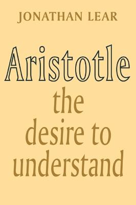 Aristotle: The Desire to Understand - Jonathan Lear - cover
