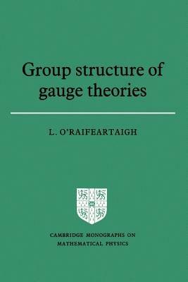 Group Structure of Gauge Theories - L. O'Raifeartaigh - cover