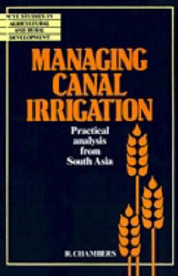 Managing Canal Irrigation: Practical Analysis from South Asia - Robert Chambers - cover