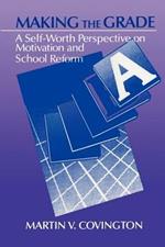 Making the Grade: A Self-Worth Perspective on Motivation and School Reform