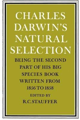 Charles Darwin's Natural Selection: Being the Second Part of his Big Species Book Written from 1856 to 1858 - Charles Darwin - cover