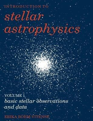 Introduction to Stellar Astrophysics: Volume 1, Basic Stellar Observations and Data - Erika Boehm-Vitense - cover