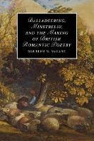 Balladeering, Minstrelsy, and the Making of British Romantic Poetry - Maureen N. McLane - cover