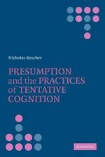 Presumption and the Practices of Tentative Cognition