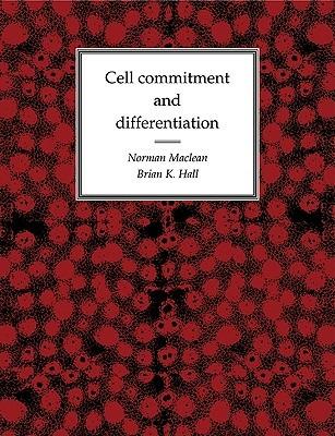 Cell Commitment and Differentiation - Norman Maclean,Brian Keith Hall - cover