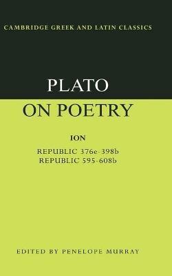 Plato on Poetry: Ion; Republic 376e-398b9; Republic 595-608b10 - Plato - cover