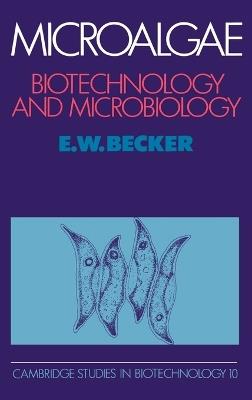Microalgae: Biotechnology and Microbiology - E. W. Becker - cover