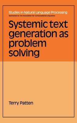 Systemic Text Generation as Problem Solving - Terry Patten - cover