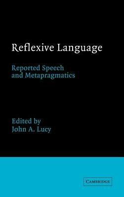 Reflexive Language: Reported Speech and Metapragmatics - cover