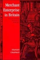 Merchant Enterprise in Britain: From the Industrial Revolution to World War I - Stanley Chapman - cover