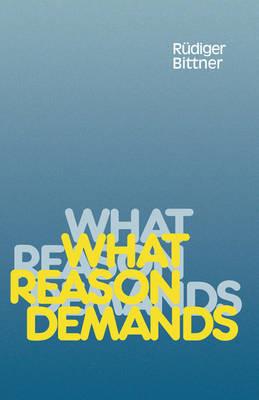 What Reason Demands - Rudiger Bittner - cover