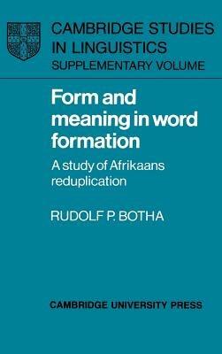 Form and Meaning in Word Formation: A Study of Afrikaans Reduplication - Rudolf P. Botha - cover