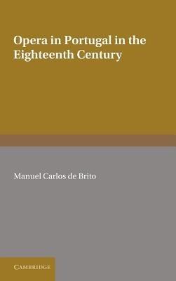 Opera in Portugal in the Eighteenth Century - Manuel Carlos de Brito - cover