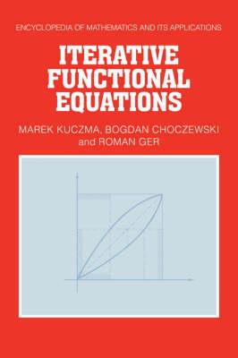 Iterative Functional Equations - Marek Kuczma,Bogdan Choczewski,Roman Ger - cover
