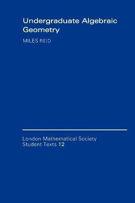 Undergraduate Algebraic Geometry - Miles Reid - cover