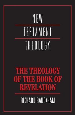 The Theology of the Book of Revelation - Richard Bauckham - cover