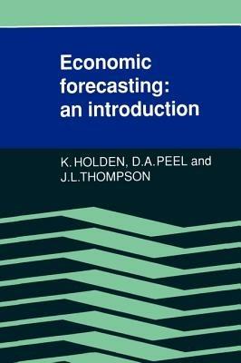 Economic Forecasting: An Introduction - Ken Holden,David A. Peel,John L. Thompson - cover