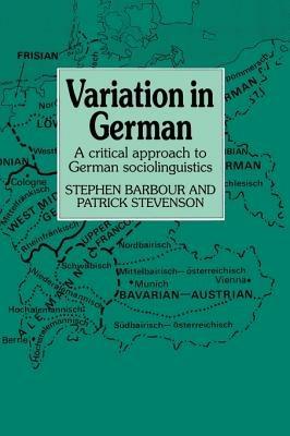 Variation in German: A Critical Approach to German Sociolinguistics - Stephen Barbour,Patrick Stevenson - cover