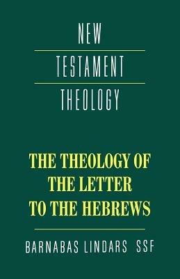 The Theology of the Letter to the Hebrews - Barnabas Lindars - cover