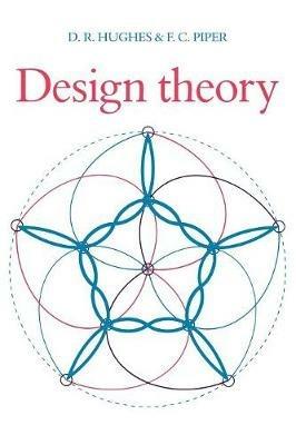 Design Theory - D. R. Hughes,F. Piper - cover