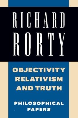 Objectivity, Relativism, and Truth: Philosophical Papers - Richard Rorty - cover