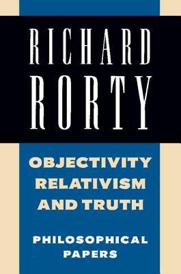 Objectivity, Relativism, and Truth: Philosophical Papers - Richard Rorty - cover