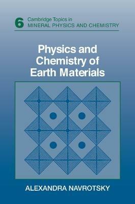 Physics and Chemistry of Earth Materials - Alexandra Navrotsky - cover