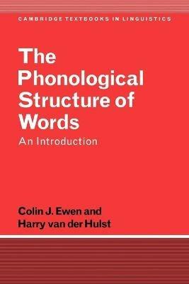 The Phonological Structure of Words: An Introduction - Colin J. Ewen,Harry van der Hulst - cover