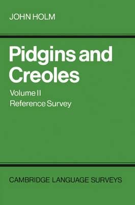 Pidgins and Creoles: Volume 2, Reference Survey - John A. Holm - cover