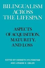 Bilingualism across the Lifespan: Aspects of Acquisition, Maturity and Loss