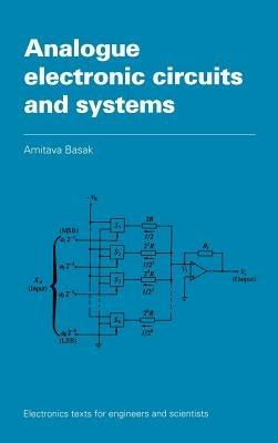 Analogue Electronic Circuits and Systems - A. Basak - cover
