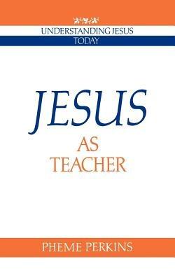 Jesus as Teacher - Pheme Perkins - cover