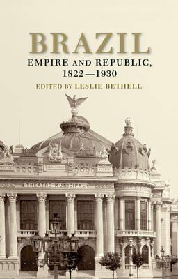 Brazil: Empire and Republic, 1822-1930 - cover