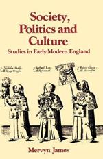 Society, Politics and Culture: Studies in Early Modern England