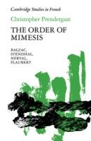 The Order of Mimesis: Balzac, Stendhal, Nerval and Flaubert - Christopher Prendergast - cover