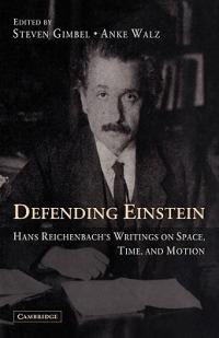 Defending Einstein: Hans Reichenbach's Writings on Space, Time and Motion - Hans Reichenbach - cover