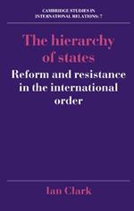 The Hierarchy of States: Reform and Resistance in the International Order